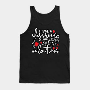 I Have A Classroom Full of Valentines Tank Top